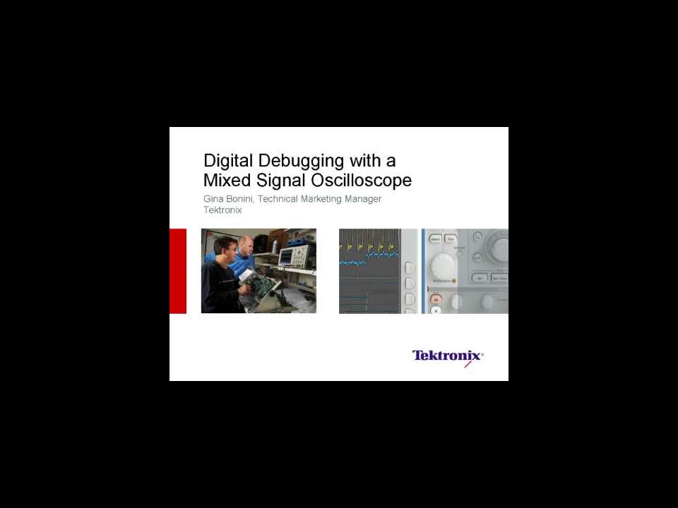 Digital Debugging Tips Using a Mixed Signal Oscilloscope Webinar