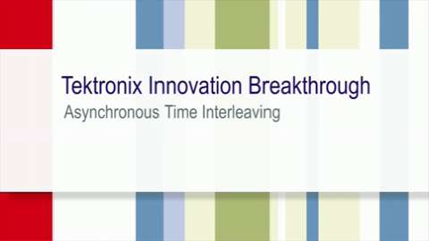 Tektronix Innovation Breakthrough  Asynchronous Time Interleaving
